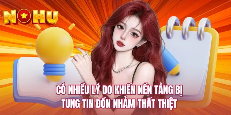 Có nhiều lý do khiến nền tảng bị tung tin đồn nhảm thất thiệt 