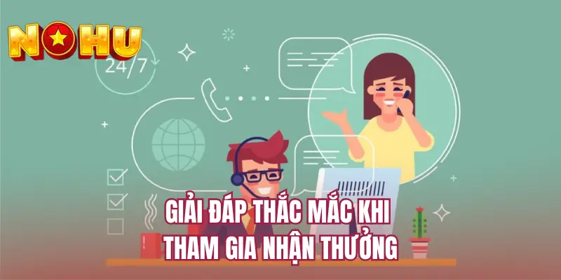 Giải đáp thắc mắc khi tham gia nhận thưởng